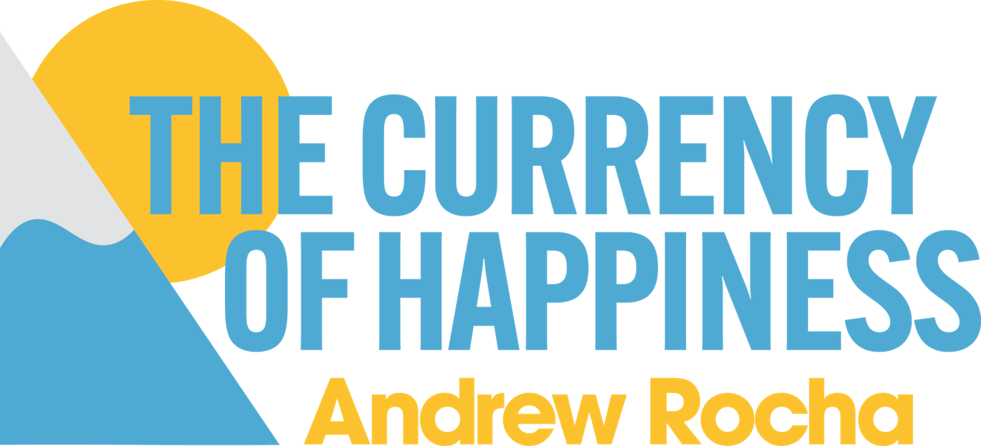 The Currency of Happiness with Andrew Rocha